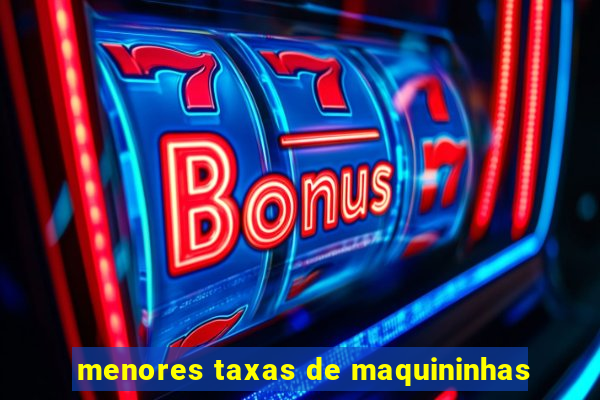 menores taxas de maquininhas